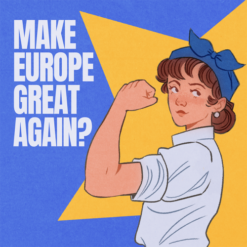 Ilustrācija ar sievieti, kura paceļ saliektu roku, demonstrējot spēku &ndash; līdzīgi ikoniskajam "We Can Do It!" plakātam. Viņai ir brūni mati, zils lakats un balta krekla piedurkne uzrotīta. Kreisajā pusē ar lieliem burtiem uzraksts angļu valodā: "MAKE EUROPE GREAT AGAIN?"
