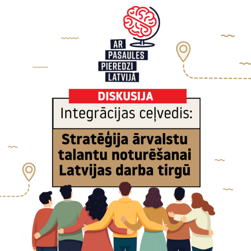Ilustrācija reklamē diskusiju ar nosaukumu "Integrācijas ceļvedis: Stratēģija ārvalstu talantu noturē&scaron;anai Latvijas darba tirgū". Attēla aug&scaron;daļā redzams stilizēts smadzeņu zīmējums globusa formā ar uzrakstu "Ar pasaules pieredzi Latvijā". Zem tā attēlota dažādu cilvēku grupa, kas stāv, apķēru&scaron;ies cits citam ap pleciem, skatoties no mugurpuses &ndash; simbolizējot iekļau&scaron;anos un vienotību. Fonā redzami tādi dekoratīvi elementi kā ceļo&scaron;anas mar&scaron;ruta līnijas un atra&scaron;anās vietas ikonas.
