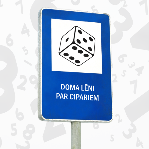 Zils plakāts ar ceļazīmes vizuālo stilu, uz kura attēlots melnbalts metamais kauliņ&scaron;. Zem attēla uzraksts: "Domā lēni par cipariem". Fonā izkaisīti dažādi pelēki skaitļi, kas simbolizē matemātiku, varbūtību un analītisko domā&scaron;anu.